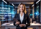 10 Profitable AI Automated Business Ideas to Start in 2025 (With Minimal Effort)